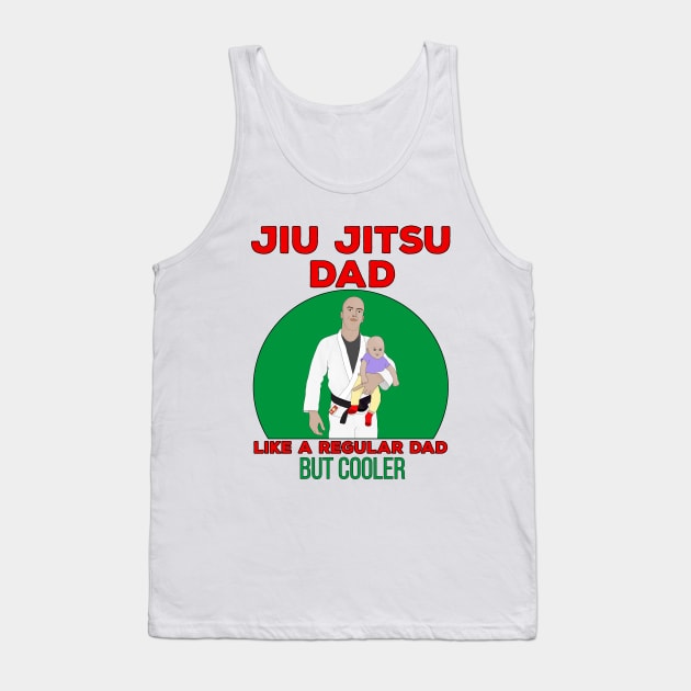 Jiu Jitsu Dad Like a Regular Dad But Cooler Tank Top by DiegoCarvalho